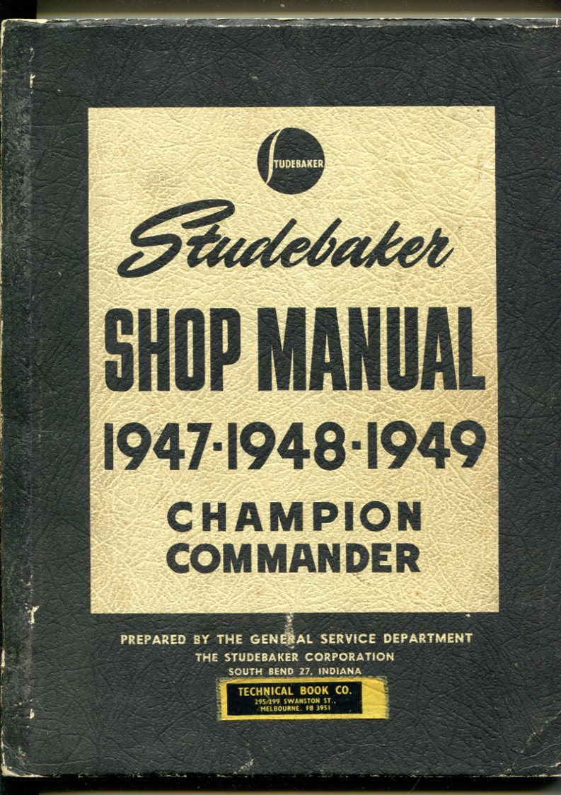 Studebaker Shop Manual. 1947-1948-1949- Champion Commander - for sale at Heath's Old Wares 19-21 Broadway, Burringbar NSW ph: 0266771181 open 7 days 